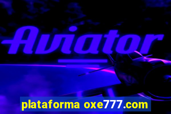 plataforma oxe777.com